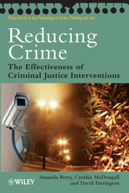 Reducing Crime : The Effectiveness of Criminal Justice Interventions, Paperback / softback Book