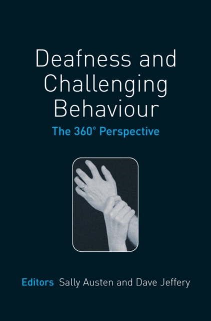 Deafness and Challenging Behaviour : The 360¿ Perspective, Paperback / softback Book