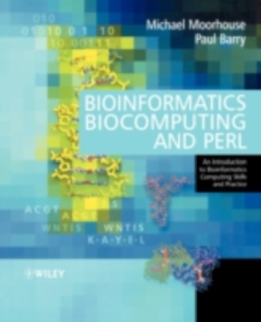Bioinformatics Biocomputing and Perl : An Introduction to Bioinformatics Computing Skills and Practice, PDF eBook