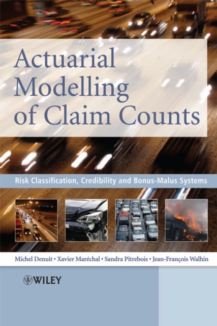 Actuarial Modelling of Claim Counts : Risk Classification, Credibility and Bonus-Malus Systems, Hardback Book