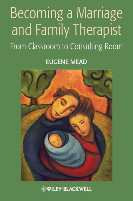 Becoming a Marriage and Family Therapist : From Classroom to Consulting Room, Paperback / softback Book