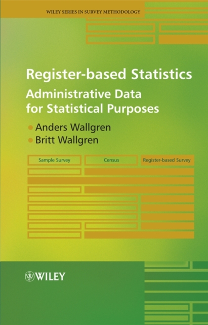 Register-based Statistics : Administrative Data for Statistical Purposes, Hardback Book