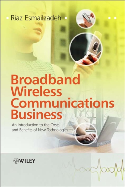 Broadband Wireless Communications Business : An Introduction to the Costs and Benefits of New Technologies, PDF eBook