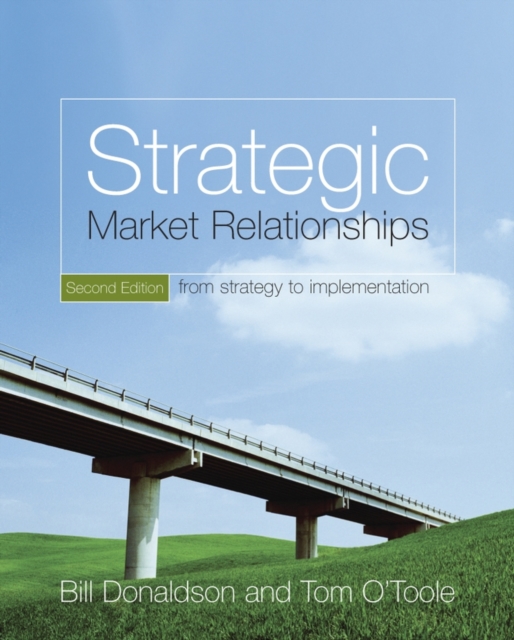 Strategic Market Relationships : From Strategy to Implementation, Paperback / softback Book