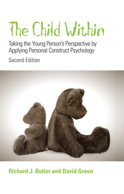 The Child Within : Taking the Young Person's Perspective by Applying Personal Construct Psychology, Paperback / softback Book