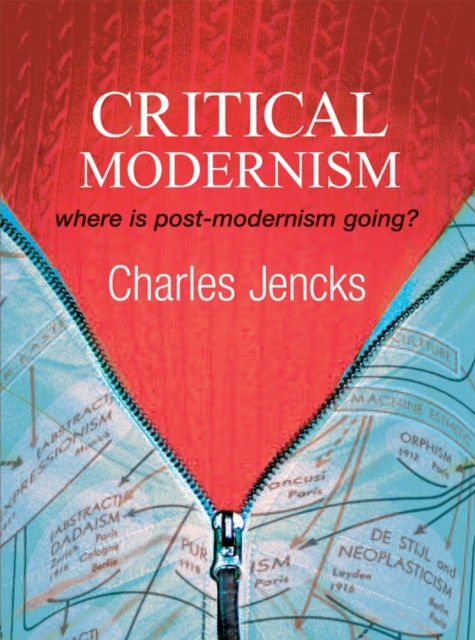 Critical Modernism : Where is Post-Modernism Going? What is Post-Modernism?, Hardback Book