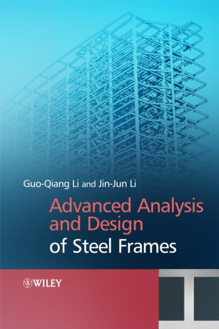 Advanced Analysis and Design of Steel Frames, Hardback Book
