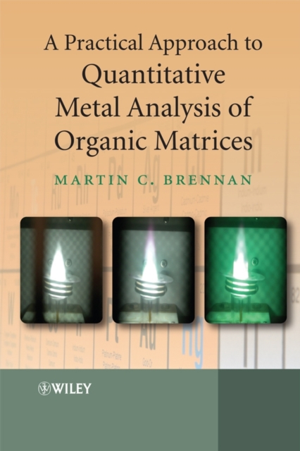 A Practical Approach to Quantitative Metal Analysis of Organic Matrices, Hardback Book