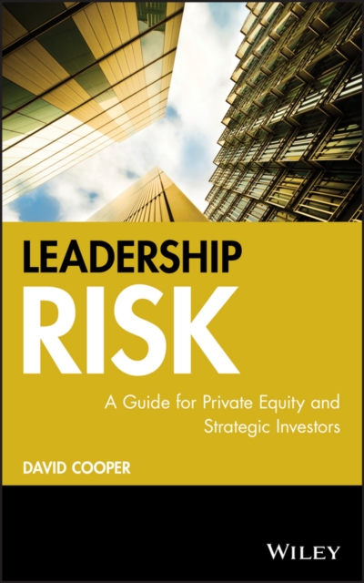 Leadership Risk : A Guide for Private Equity and Strategic Investors, Hardback Book