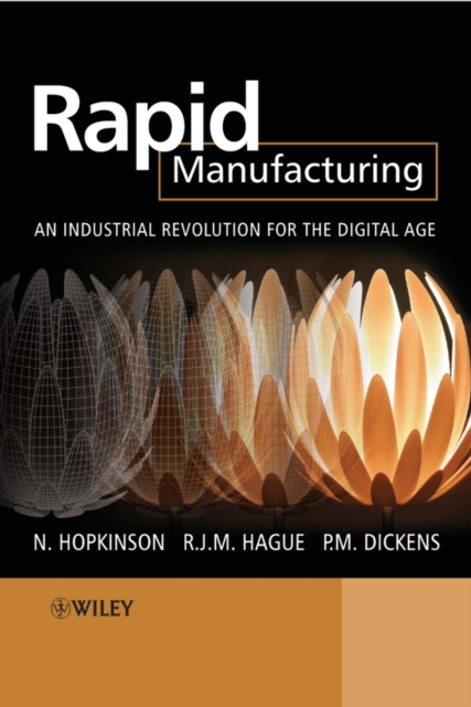 Rapid Manufacturing : An Industrial Revolution for the Digital Age, PDF eBook
