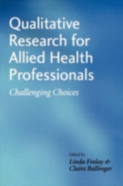 Qualitative Research for Allied Health Professionals : Challenging Choices, PDF eBook