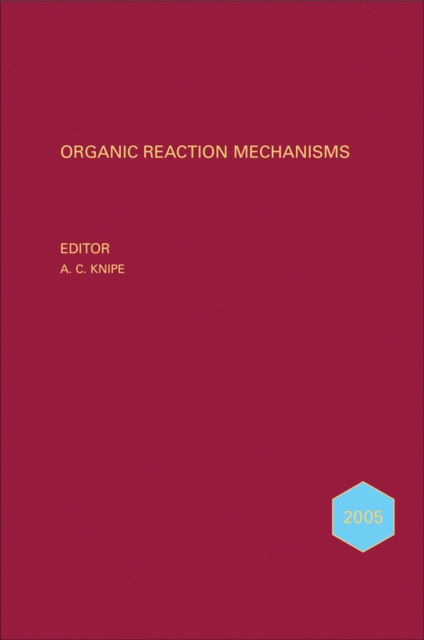 Organic Reaction Mechanisms 2005 : An annual survey covering the literature dated January to December 2005, Hardback Book