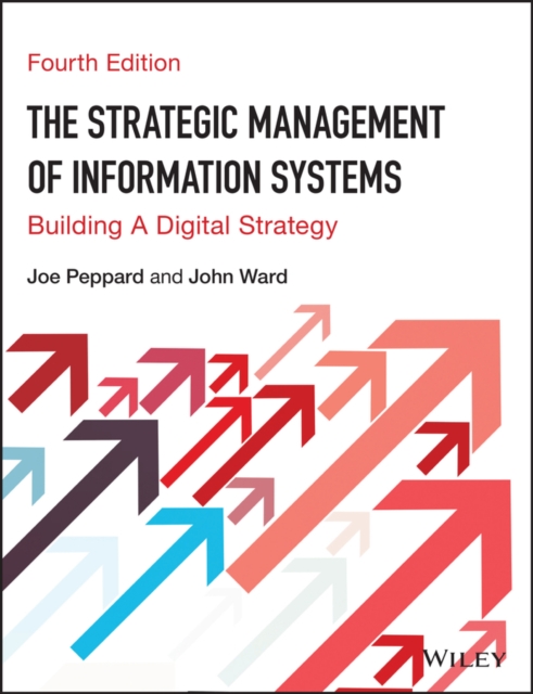 The Strategic Management of Information Systems : Building a Digital Strategy, Paperback / softback Book