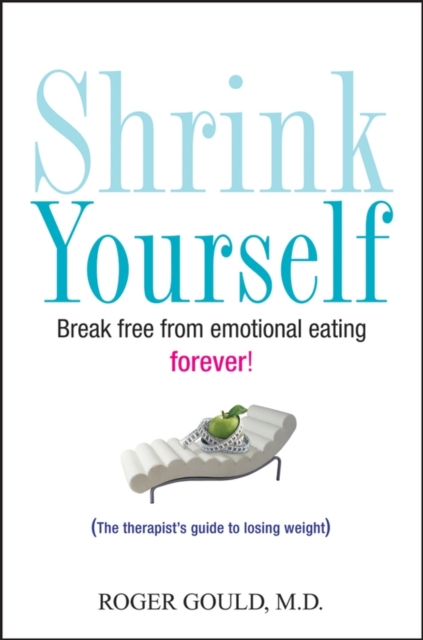 Shrink Yourself : The Ultimate Program to End Emotional Eating, Hardback Book