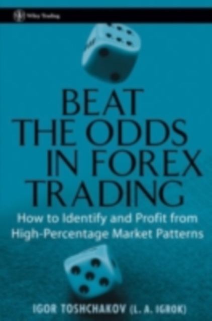 Beat the Odds in Forex Trading : How to Identify and Profit from High Percentage Market Patterns, PDF eBook