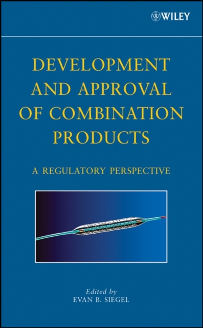 Development and Approval of Combination Products : A Regulatory Perspective, Hardback Book