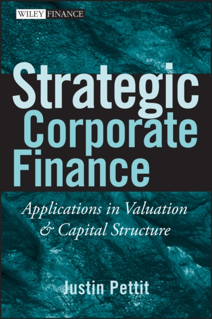 Strategic Corporate Finance : Applications in Valuation and Capital Structure, Hardback Book
