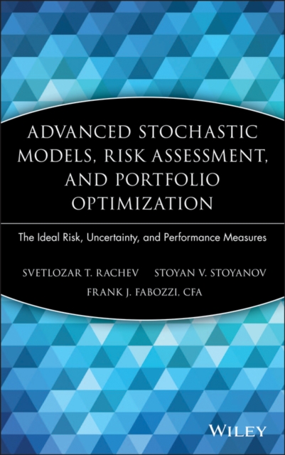 Advanced Stochastic Models, Risk Assessment, and Portfolio Optimization : The Ideal Risk, Uncertainty, and Performance Measures, Hardback Book