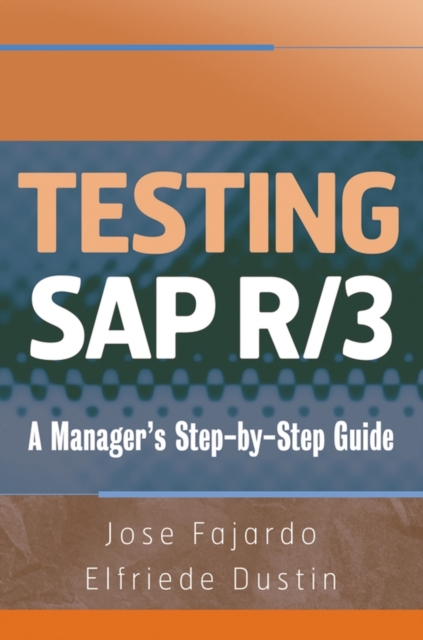 Testing SAP R/3 : A Manager's Step-by-Step Guide, Hardback Book