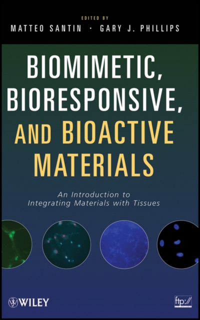 Biomimetic, Bioresponsive, and Bioactive Materials : An Introduction to Integrating Materials with Tissues, Hardback Book