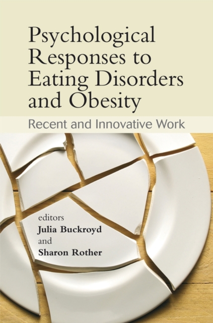 Psychological Responses to Eating Disorders and Obesity : Recent and Innovative Work, Paperback / softback Book