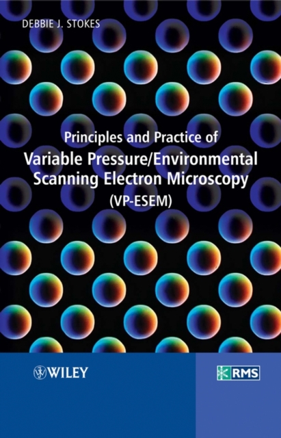Principles and Practice of Variable Pressure / Environmental Scanning Electron Microscopy (VP-ESEM), Hardback Book