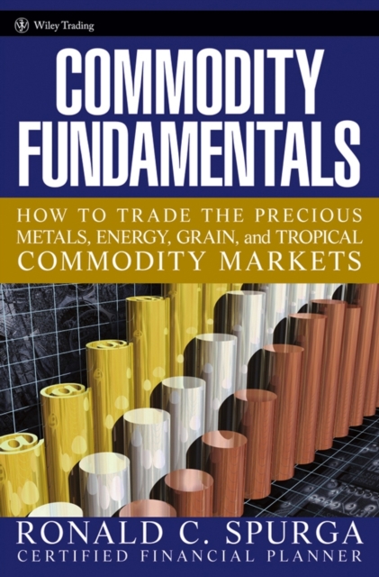 Commodity Fundamentals : How To Trade the Precious Metals, Energy, Grain, and Tropical Commodity Markets, PDF eBook