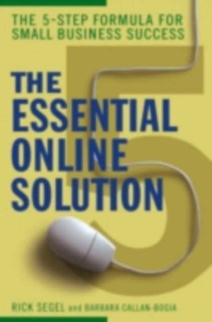 The Essential Online Solution : The 5-Step Formula for Small Business Success, PDF eBook