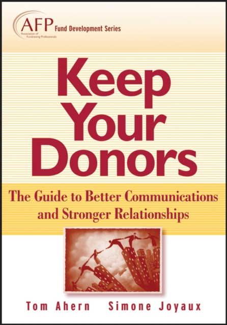 Keep Your Donors : The Guide to Better Communications & Stronger Relationships, Hardback Book