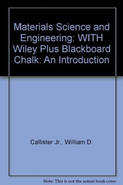 Materials Science and Engineering : An Introduction WITH Wiley Plus Blackboard Chalk, Hardback Book