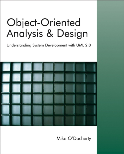 Object-Oriented Analysis and Design : Understanding System Development with UML 2.0, Paperback / softback Book