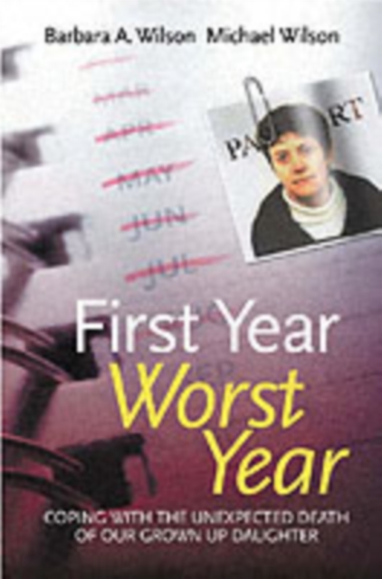 First Year, Worst Year : Coping with the unexpected death of our grown-up daughter, PDF eBook