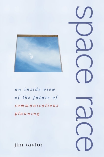 Space Race : An Inside View of the Future of Communications Planning, PDF eBook