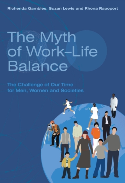 The Myth of Work-Life Balance : The Challenge of Our Time for Men, Women and Societies, PDF eBook