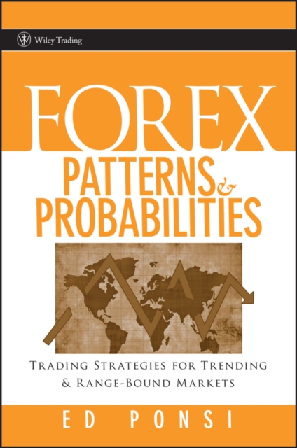 Forex Patterns and Probabilities : Trading Strategies for Trending and Range-Bound Markets, Hardback Book