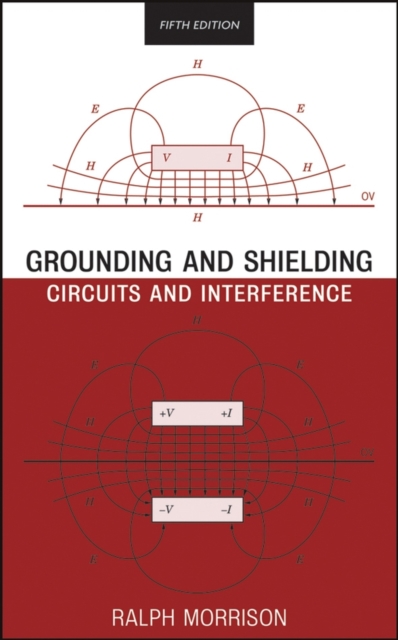 Grounding and Shielding : Circuits and Interference, Hardback Book