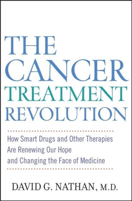 The Cancer Treatment Revolution : How Smart Drugs and Other New Therapies are Renewing Our Hope and Changing the Face of Medicine, PDF eBook