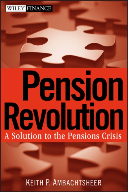 Pension Revolution : A Solution to the Pensions Crisis, PDF eBook
