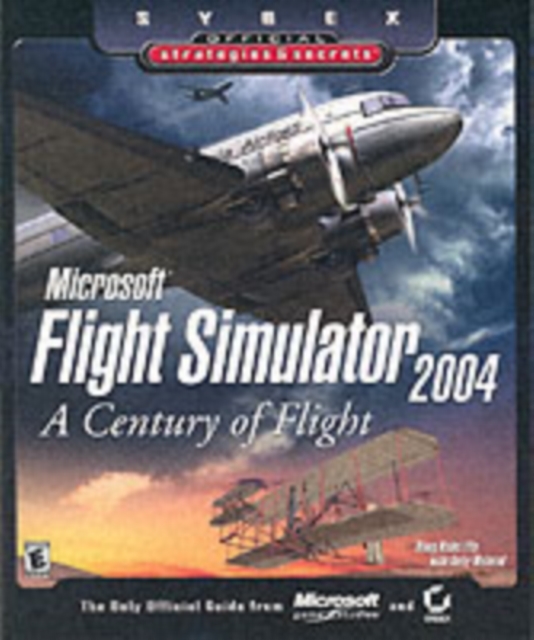 Microsoft Flight Simulator 2004 : A Century of Flight (Sybex Official Strategies and Secrets), PDF eBook