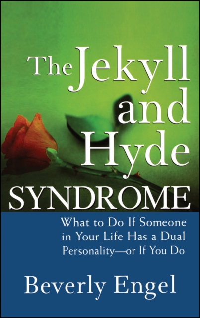 The Jekyll and Hyde Syndrome : What to Do If Someone in Your Life Has a Dual Personality - or If You Do, PDF eBook