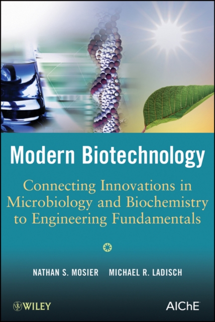 Modern Biotechnology : Connecting Innovations in Microbiology and Biochemistry to Engineering Fundamentals, Hardback Book