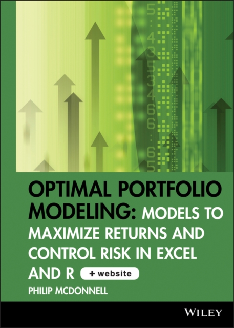 Optimal Portfolio Modeling, CD-ROM includes Models Using Excel and R : Models to Maximize Returns and Control Risk in Excel and R, Mixed media product Book