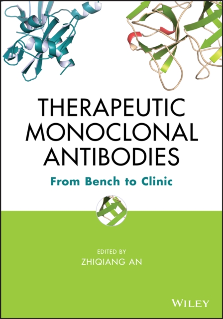 Therapeutic Monoclonal Antibodies : From Bench to Clinic, Hardback Book