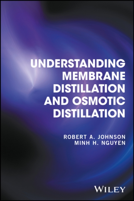 Understanding Membrane Distillation and Osmotic Distillation, Hardback Book