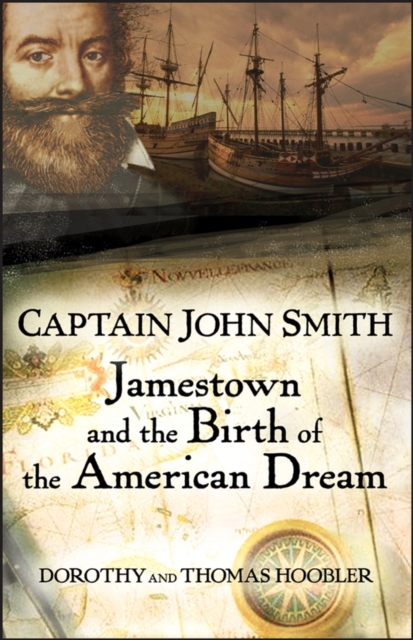 Captain John Smith : Jamestown and the Birth of the American Dream, Paperback Book