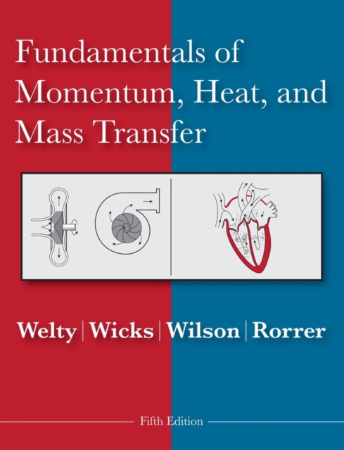 Fundamentals of Momentum, Heat and Mass Transfer, Hardback Book