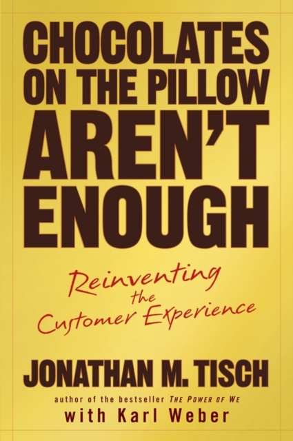 Chocolates on the Pillow Aren't Enough : Reinventing The Customer Experience, PDF eBook