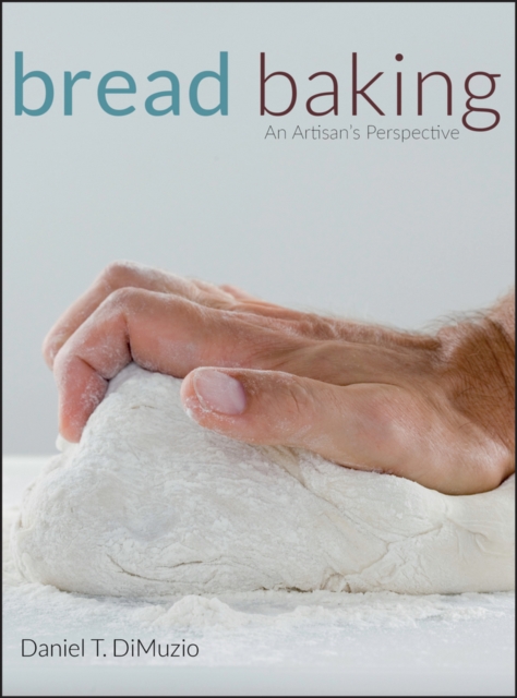 Bread Baking : An Artisan's Perspective, Hardback Book