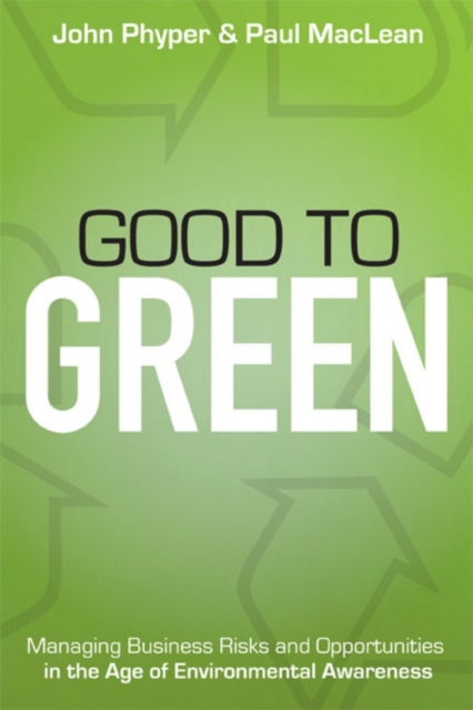 Good to Green : Managing Business Risks and Opportunities in the Age of Environmental Awareness, PDF eBook