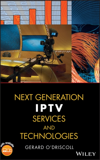 Next Generation IPTV Services and Technologies, Hardback Book